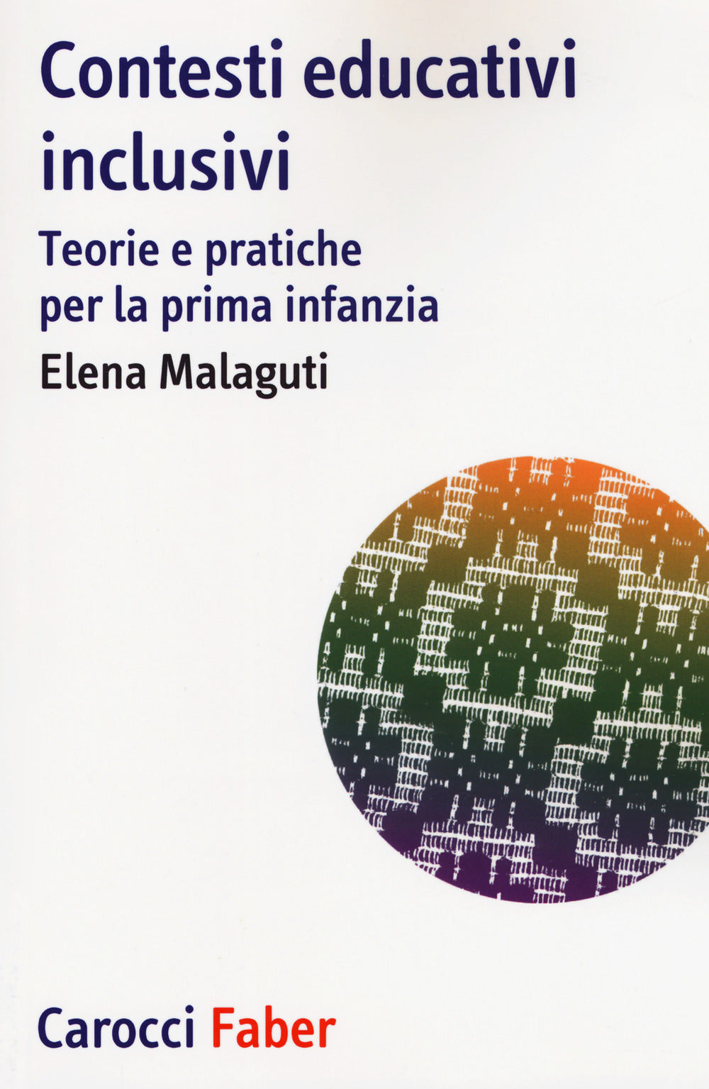 CONTESTI EDUCATIVI INCLUSIVI. Teorie e pratiche per la prima infanzia