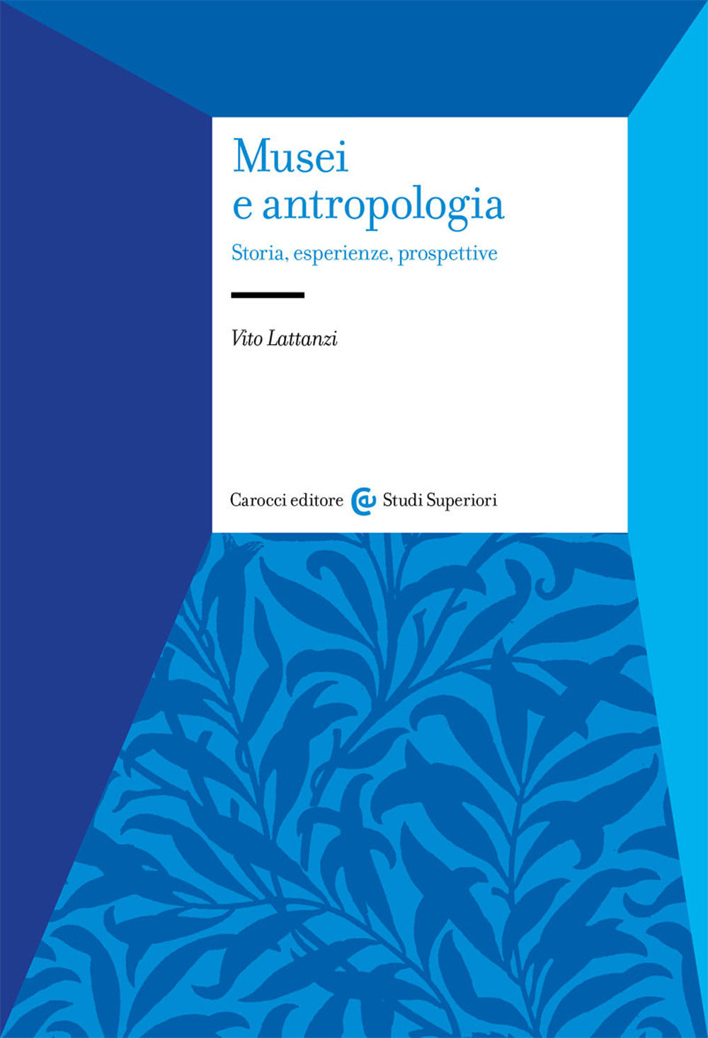 MUSEI E ANTROPOLOGIA. STORIA, ESPERIENZE, PROSPETTIVE