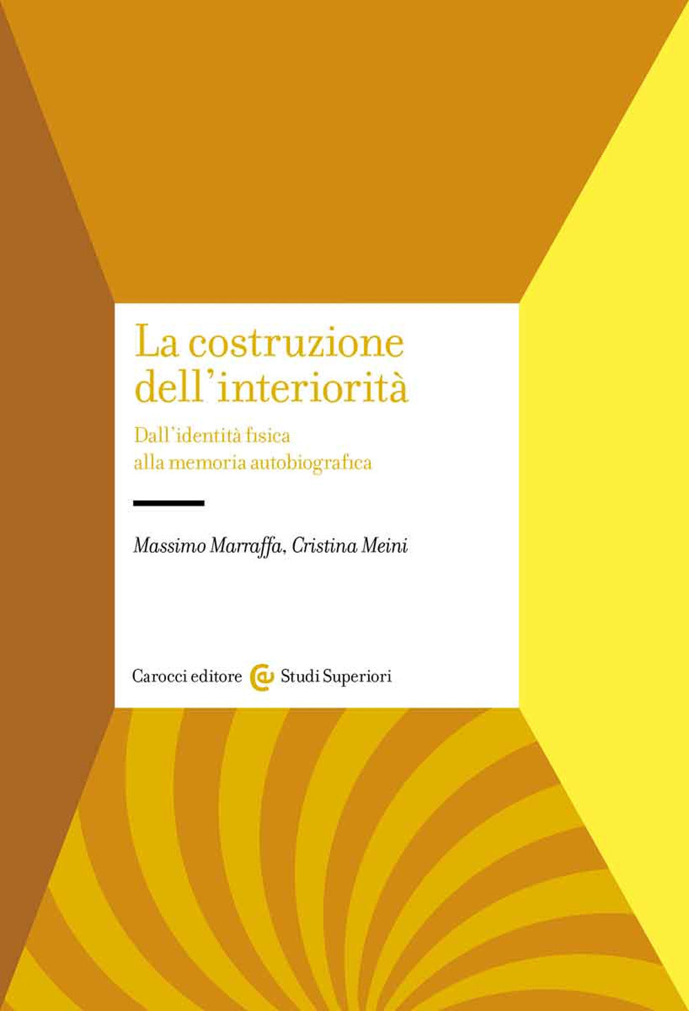 LA COSTRUZIONE DELL’INTERIORITÀ. Dall'identità fisica alla memoria autobiografica