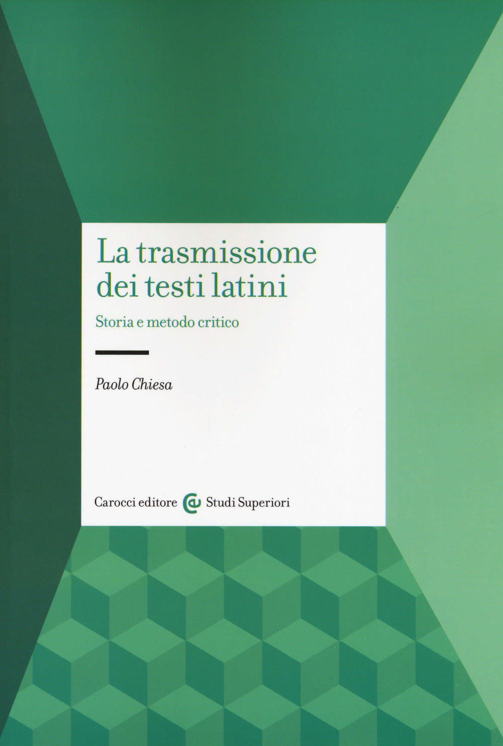 LA TRASMISSIONE DEI TESTI LATINI. Storia e metodo critico Nuova edizione