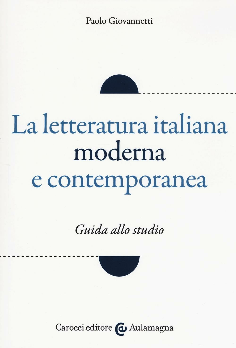 LA LETTERATURA ITALIANA MODERNA E CONTEMPORANEA. Guida allo studio