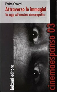 ATTRAVERSO LO IMMAGINI. TRE SAGGI SULL’EMOZIONE CINEMATOGRAFICA