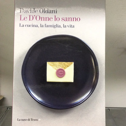 LE DONNE LO SANNO. LA CUCINA, LA FAMIGLIA, LA VITA