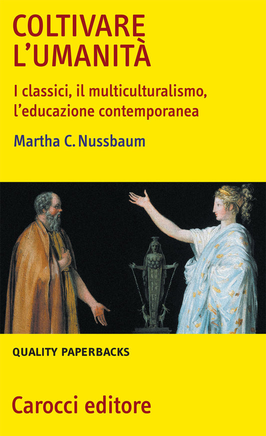 COLTIVARE L’UMANITÀ. I classici, multiculturalismo, l’educazione contemporanea