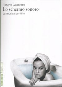 LO SCHERMO SONORO. LA MUSICA PER FILM