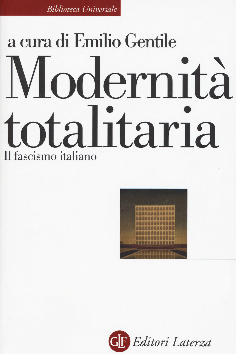 MODERNITÀ TOTALITARIA. Il fascismo italiano