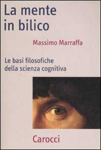 LA MENTE IN BILICO. Le basi filosofiche della scienza cognitiva