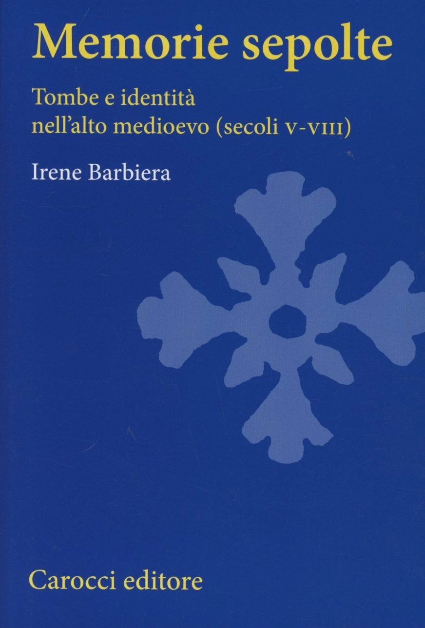 MEMORIE SEPOLTE. Tombe e identità nell'alto medioevo (Secoli V-VIII)