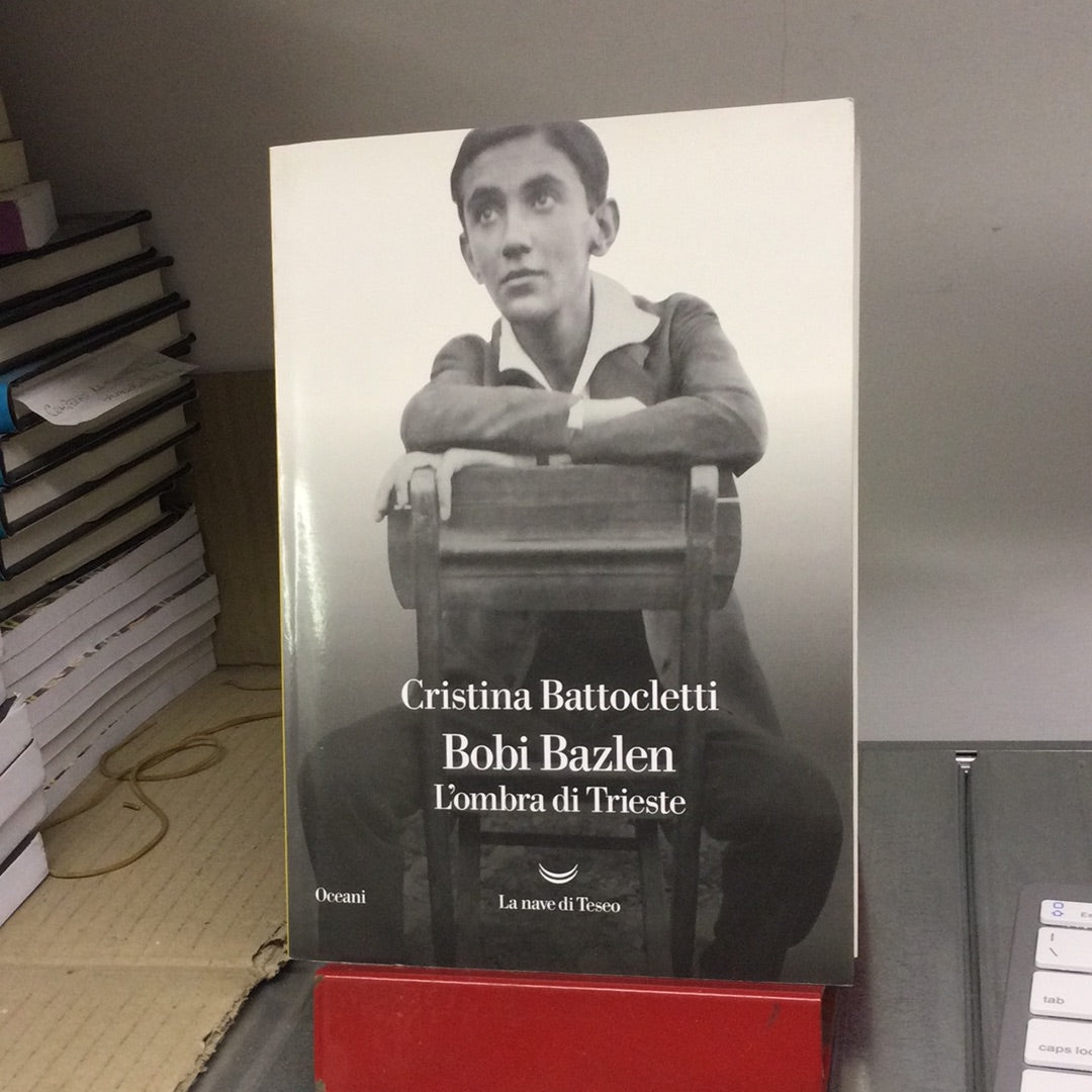 BOBI BAZLEN. L’OMBRA DI TRIESTE