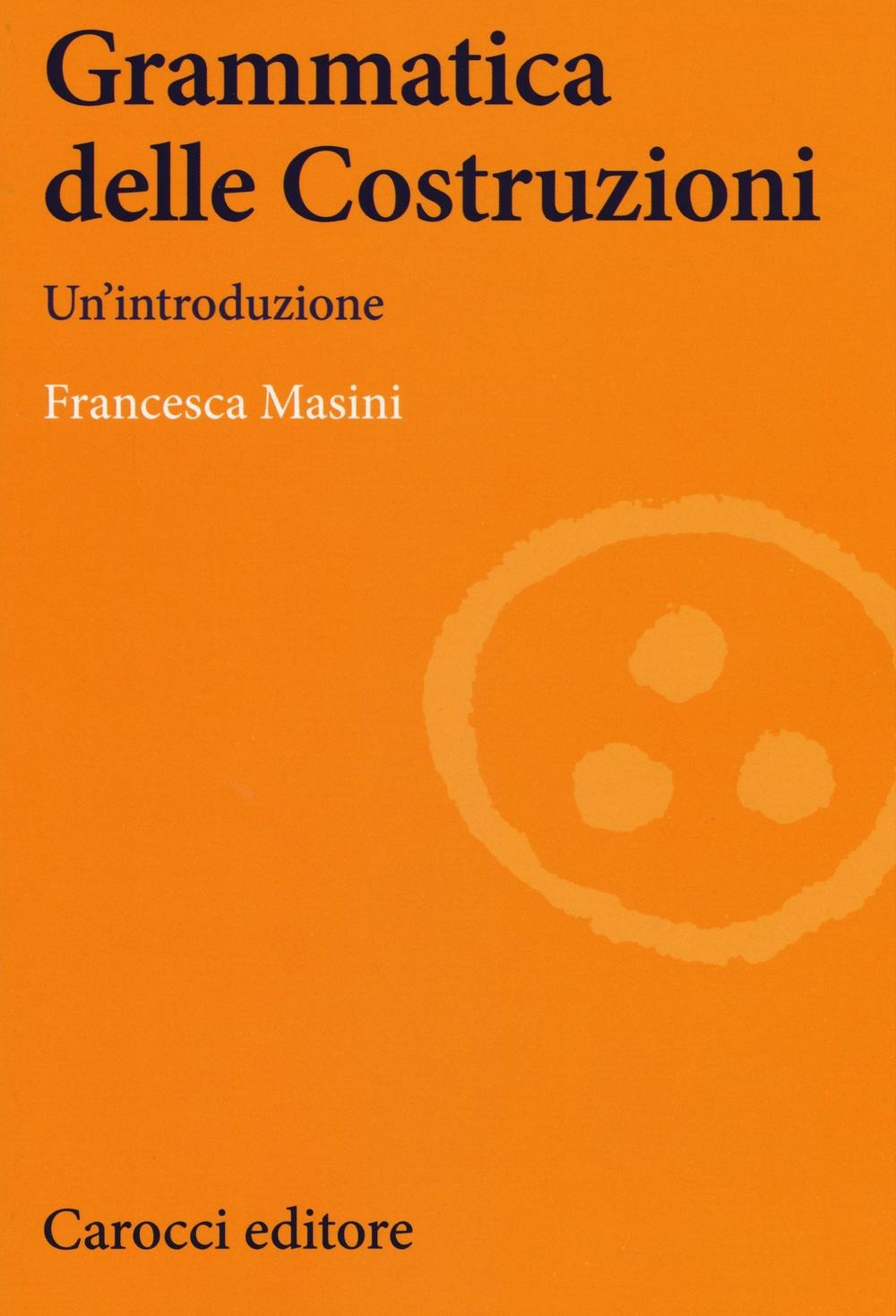 GRAMMATICA DELLE COSTRUZIONI. Un’introduzione