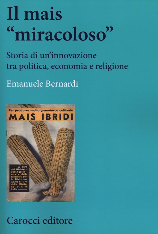 MAIS «MIRACOLOSO». STORIA DI UN'INNOVAZIONE TRA POLITICA, ECONOMIA E RELIGIONE (IL)
