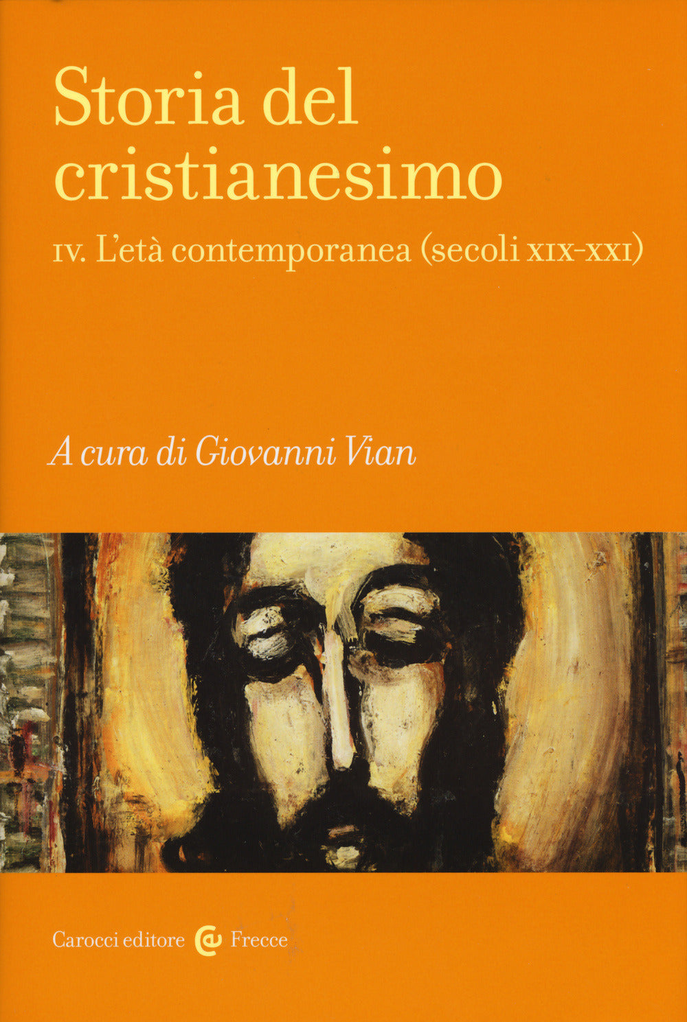 STORIA DEL CRISTIANESIMO. IV: L’ETÀ CONTEMPORANEA (Secoli XIX-XXI)