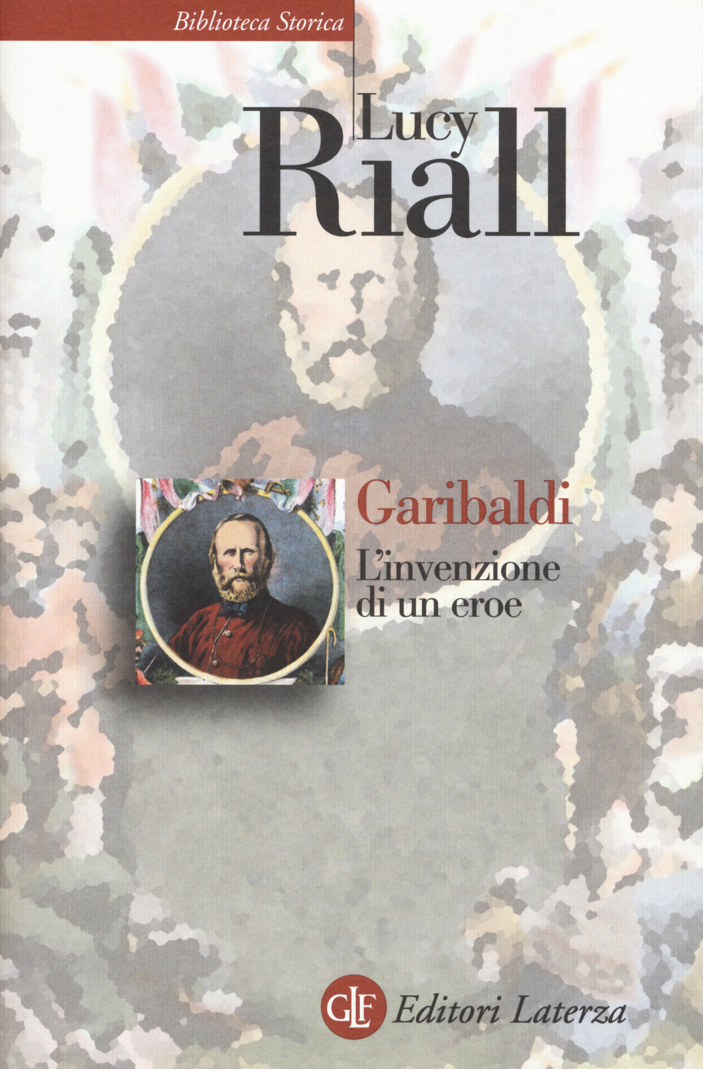 GARIBALDI. L’invenzione di un eroe