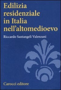 EDILIZIA RESIDENZIALE IN ITALIA NELL’ALTOMEDIOEVO