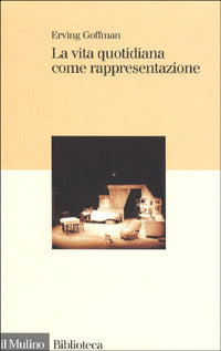 LA VITA QUOTIDIANA COME RAPPRESENTAZIONE