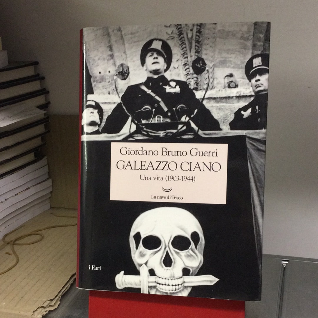 GALEAZZO CIANO. UNA VITA (1903-1944)