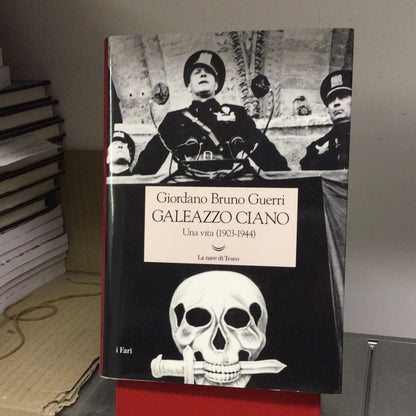 GALEAZZO CIANO. UNA VITA (1903-1944)