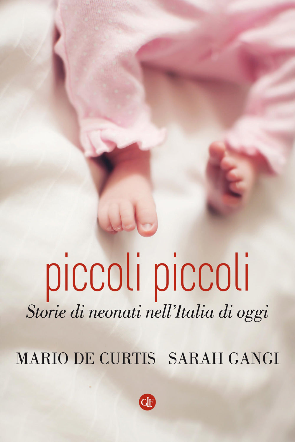 PICCOLI PICCOLI. Storie di neonati nell’Italia di oggi