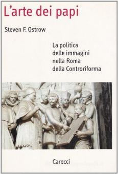 L’ARTE DEI PAPI. La politica delle immagini nella roma della controriforma