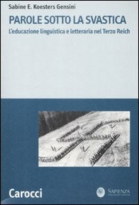 PAROLE SOTTO LA SVASTICA. L’educazione linguistica e letteraria nel Terzo Reich