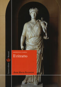 IL RITRATTO. ARCHEOLOGIA CLASSICA. EDIZ. ILLUSTRATA