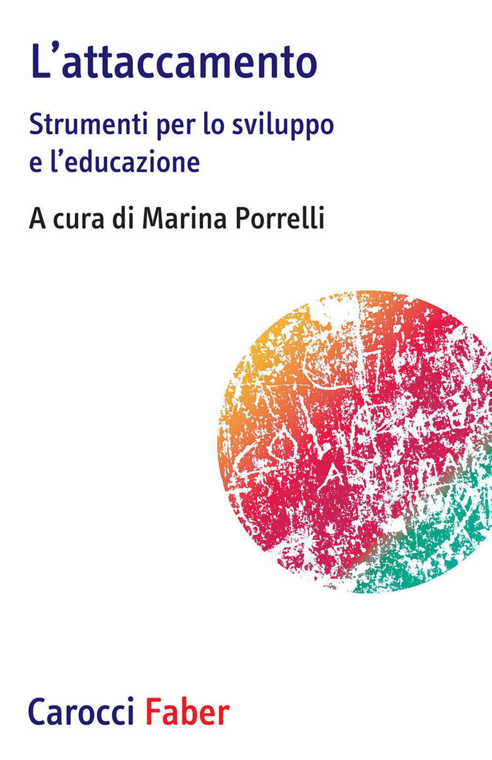 L’ATTACCAMENTO. Strumenti per lo sviluppo e l’educazione