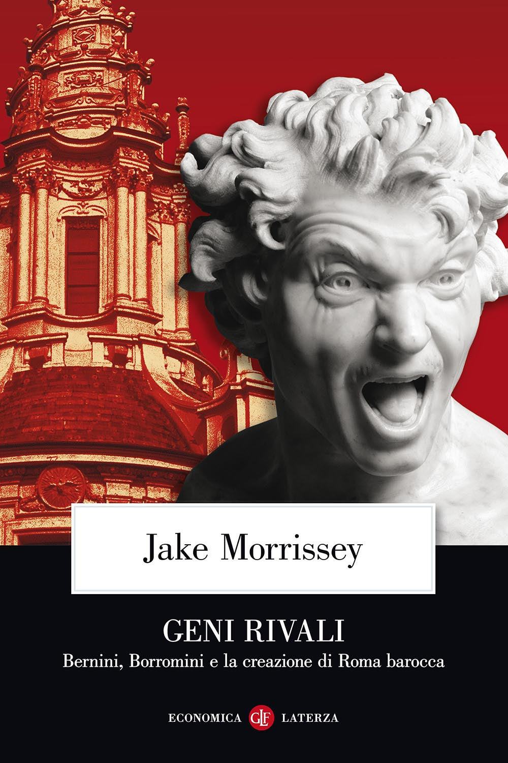 GENI RIVALI. Bernini, Borromini e la creazione di roma barocca