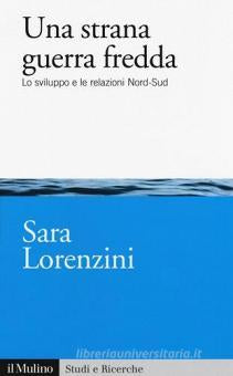 STRANA GUERRA FREDDA. LO SVILUPPO E LE RELAZIONI NORD-SUD (UNA)