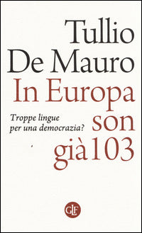 IN EUROPA SON GIÀ 103. Troppe lingue per una democrazia?