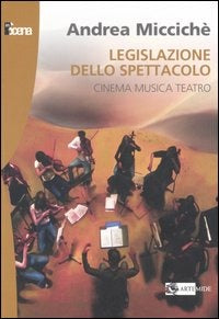LEGISLAZIONE DELLO SPETTACOLO. CINEMA, MUSICA, TEATRO