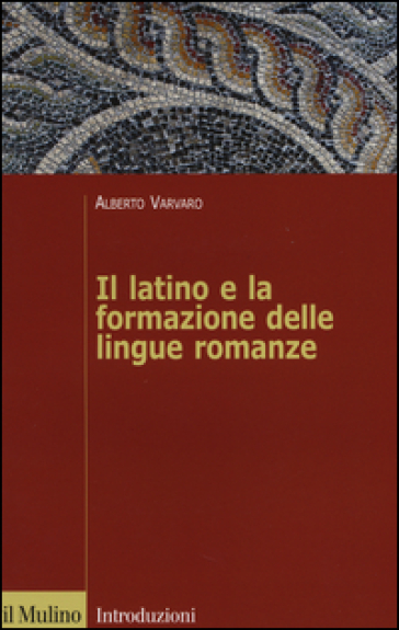 IL LATINO E LA FORMAZIONE DELLE LINGUE ROMANZE