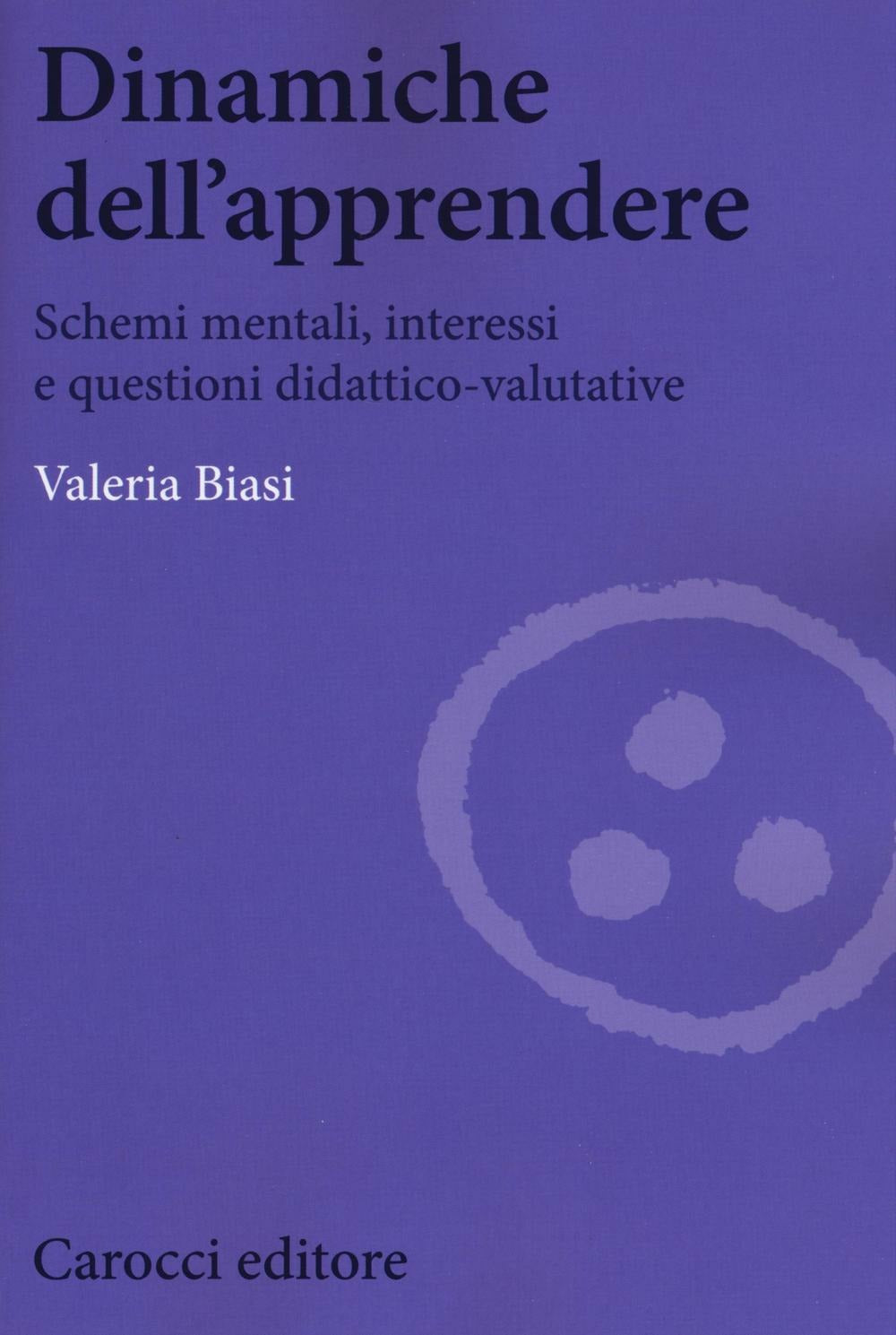 DINAMICHE DELL’APPRENDERE. Schemi mentali, interessi e questioni didattico-valutative