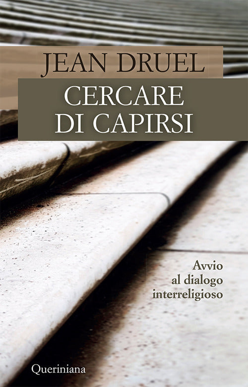 CERCARE DI CAPIRSI. AVVIO AL DIALOGO INTERRELIGIOSO