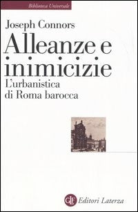 ALLEANZE E INIMICIZIE. L’URBANISTICA DI ROMA BAROCCA