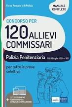 CONCORSO 120 ALLIEVI COMMISSARI POLIZIA PENITENZIARIA. MANUALE, TEST DI VERIFICA E SIMULAZIONI PER LE PROVE SELETTIVE