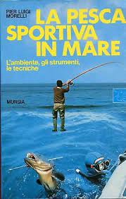 PESCA SPORTIVA IN MARE. L'AMBIENTE, STRUMENTI, TECNICHE