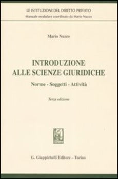 INTRODUZIONE ALLE SCIENZE GIURIDICHE. NORME, SOGGETTI, ATTIVITÀ III EDIZIONE