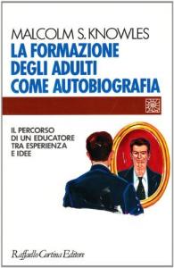 LA FORMAZIONE DEGLI ADULTI COME AUTOBIOGRAFIA. IL PERCORSO DI UN EDUCATORE TRA ESPERIENZA E IDEE