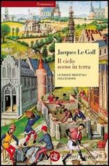 IL CIELO SCESO IN TERRA. LE RADICI MEDIEVALI DELL'EUROPA