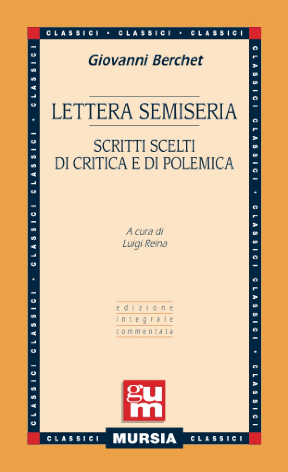 LETTERA SEMISERIA. SCRITTI SCELTI DI CRITICA E DI POLEMICA