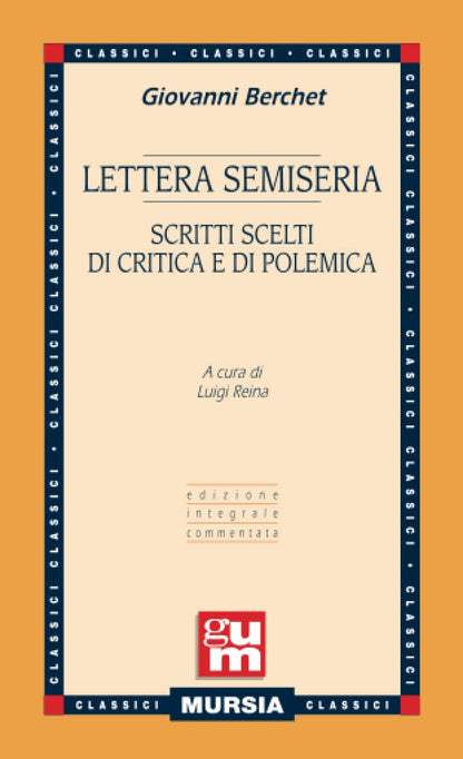 LETTERA SEMISERIA. SCRITTI SCELTI DI CRITICA E DI POLEMICA