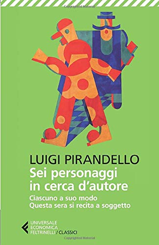 SEI PERSONAGGI IN CERCA D'AUTORE-CIASCUNO A SUO MODO-QUESTA SERA SI RECITA A SOGGETTO. EDIZ. ILLUSTRATA