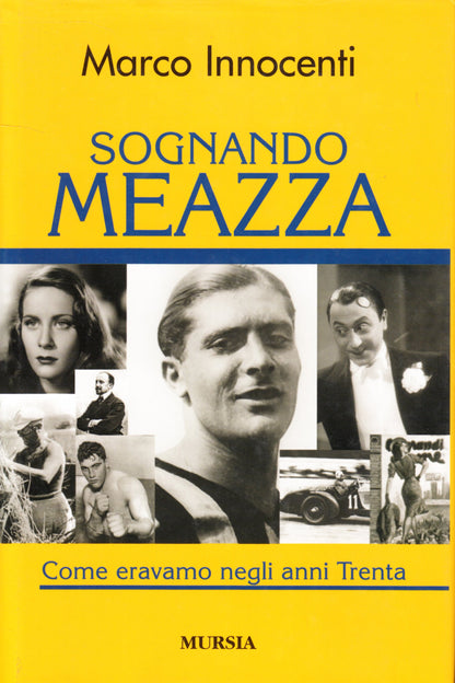 SOGNANDO MEAZZA. COME ERAVAMO NEGLI ANNI TRENTA