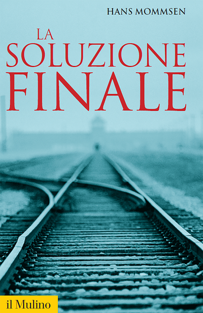 LA SOLUZIONE FINALE. COME SI È GIUNTI ALLO STERMINIO DEGLI EBREI