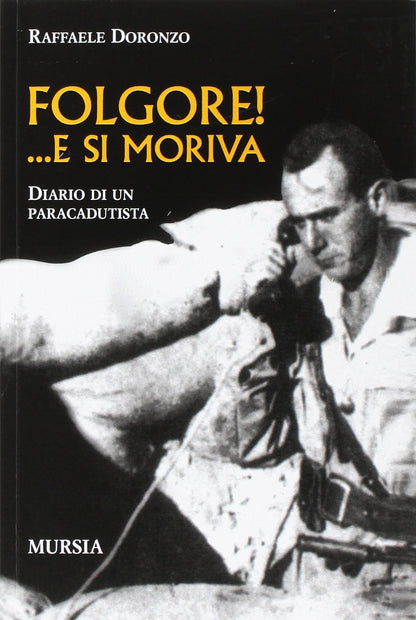 FOLGORE! ... E SI MORIVA. DIARIO DI UN PARACADUTISTA