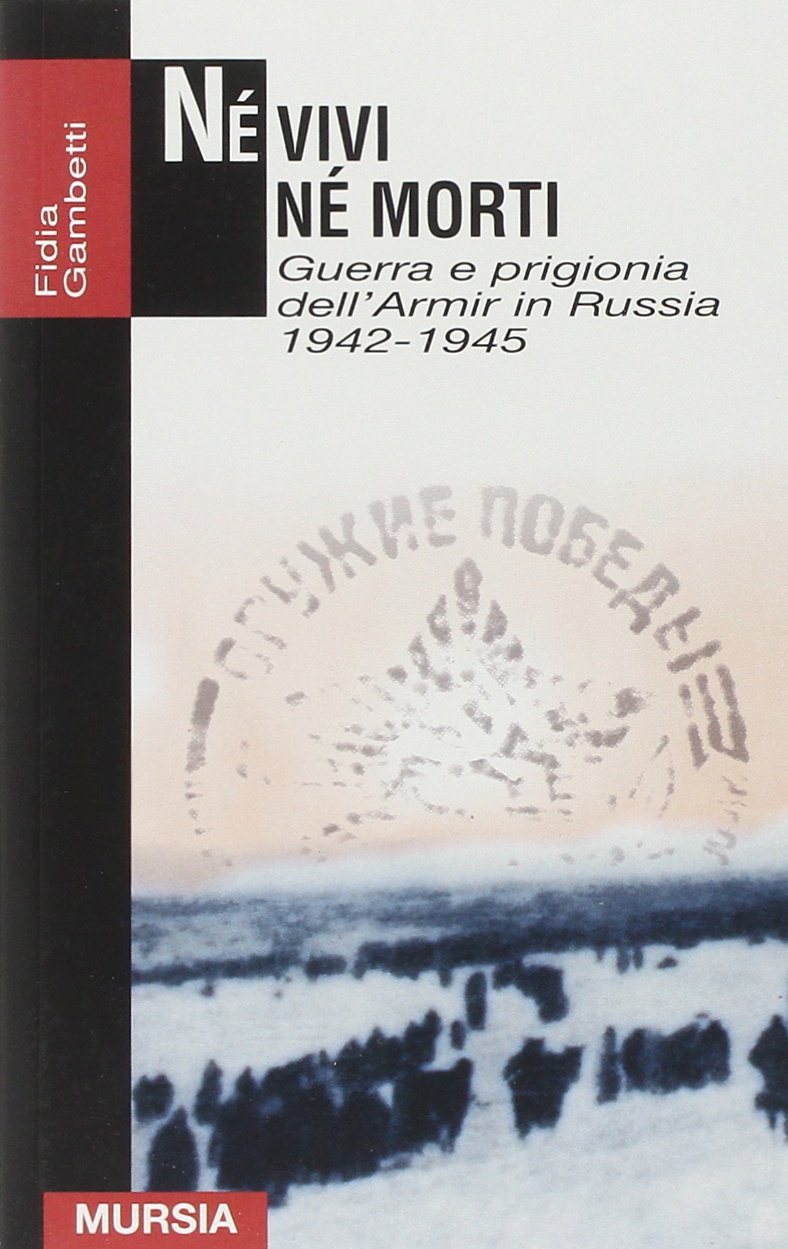 NÉ VIVI NÉ MORTI. GUERRA E PRIGIONIA DELL'AMIR IN RUSSIA (1942-1945)