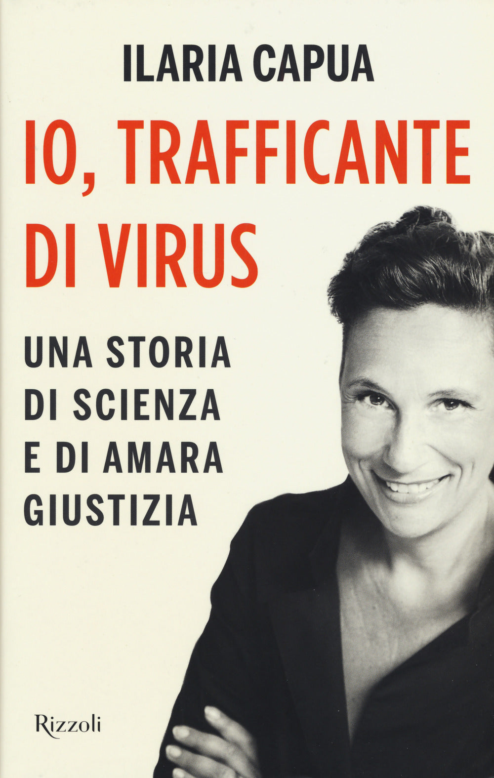 IO, TRAFFICANTE DI VIRUS. UNA STORIA DI SCIENZA E DI AMARA GIUSTIZIA