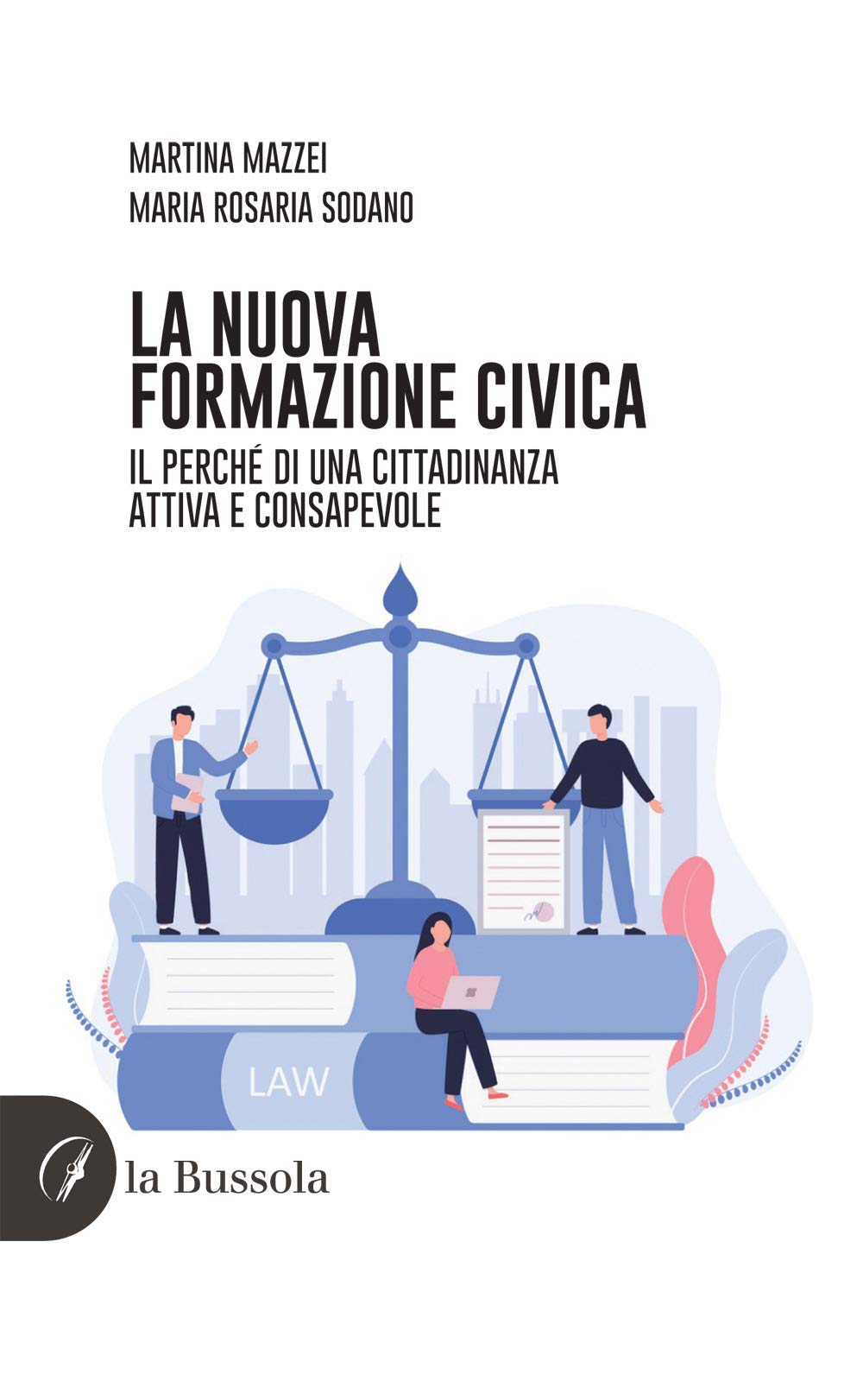 LA NUOVA FORMAZIONE CIVICA. IL PERCHÉ DI UNA CITTADINANZA ATTIVA E CONSAPEVOLE