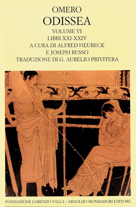 ODISSEA. VOL. 6: LIBRI XXI-XXIV. A cura di Manuel Fernández-Galiano Alfred Heubeck Joseph Russo Traduzione di Giuseppe Aurelio Privitera