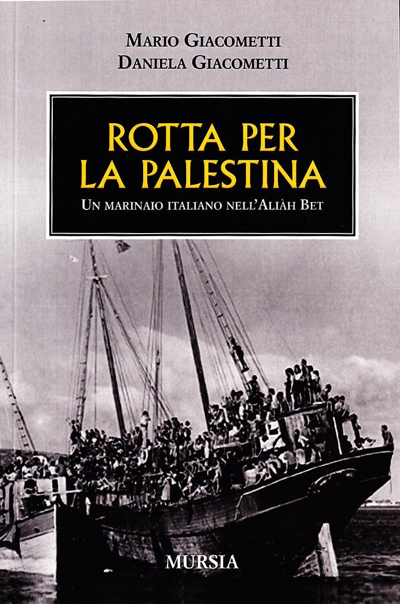ROTTA PER LA PALESTINA. UN MARINAIO ITALIANO CON ALIAH BETH